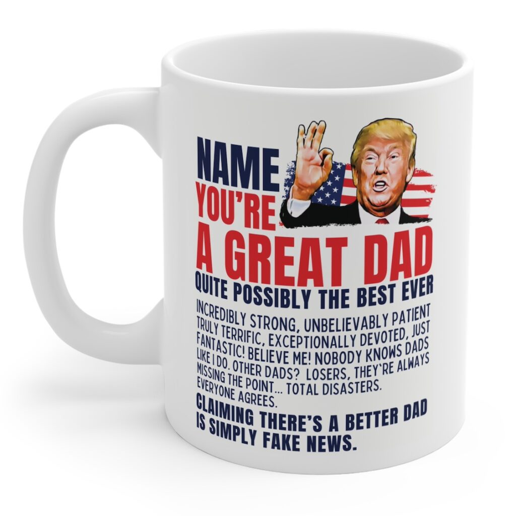 Funny Trump Mug for Dad - Best personalized gift for fathers